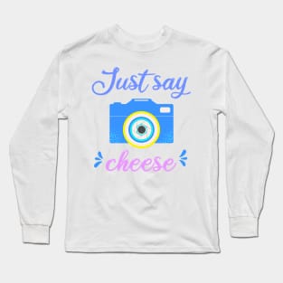 Just say cheese fotografía Long Sleeve T-Shirt